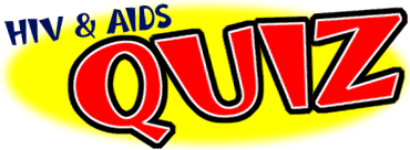 HIV and AIDS Quiz!
